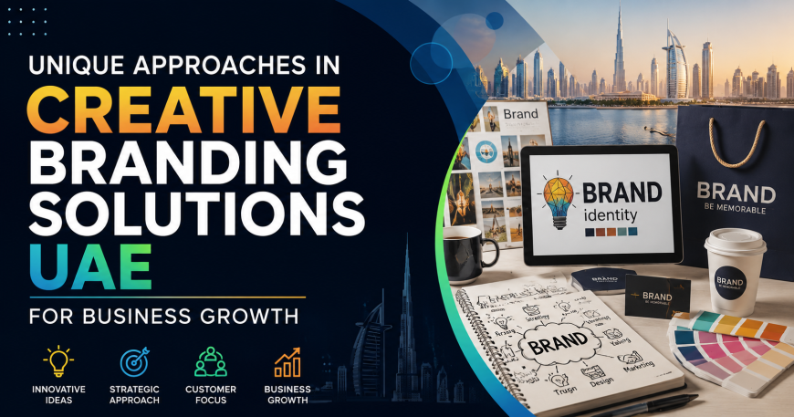 Unique Approaches in Creative Branding Solutions UAE for Business Growth